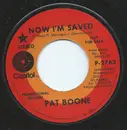 7inch Vinyl Single - Pat Boone - Now I'm Saved / What Are You Doing The Rest Of Your Life?