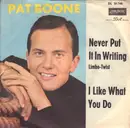 7inch Vinyl Single - Pat Boone - Never Put It In Writing / I Like What You Do