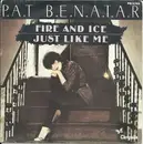 7inch Vinyl Single - Pat Benatar - Fire And Ice / Just Like Me
