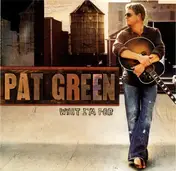 Pat Green - What I'm For