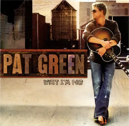 Pat Green - What I'm For