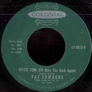 Pat Edwards - Before Long (I'll Have You Back Again)