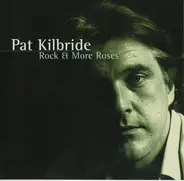Pat Kilbride - Rock & More Roses