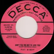 Pat Kirby - Don't Tell Me Not To Love You / Happiness Is A Thing Called Joe