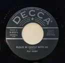 7inch Vinyl Single - Pat Kirby - Please Be Gentle With Me