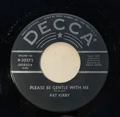 Pat Kirby - Please Be Gentle With Me
