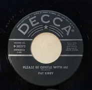 Pat Kirby - Please Be Gentle With Me
