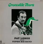 Pat Longo And His Super Big Band - Crocodile Tears