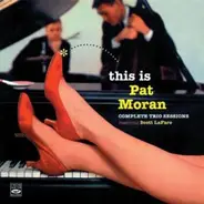 Pat Moran - Complete Trio Sessions