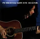 CD - Pat MacDonald - Sleeps With His Guitar