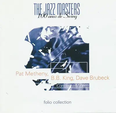 Pat Metheny , B.B. King , Dave Brubeck - The Jazz Masters - 100 Años De Swing (Concierto Midem)