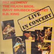 Pat Metheny & The Heath Brothers / The Dave Brubeck Quartet / B.B. King Orchestra - Live In Concert