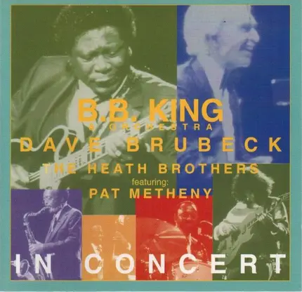 Pat Metheny & The Heath Brothers / The Dave Brubeck Quartet / B.B. King Orchestra - Live In Concert