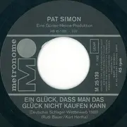 7inch Vinyl Single - Pat Simon - Ein Glück, Daß Man Das Glück Nicht Kaufen Kann