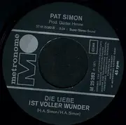 7inch Vinyl Single - Pat Simon - Wer Zuerst Kommt, Küsst Zuerst / Die Liebe Ist Voller Wunder