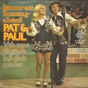 7inch Vinyl Single - Pat & Paul - Immer Am Sonntagabend / Wo Man Singt, Da Laß Dich Nieder - Promo