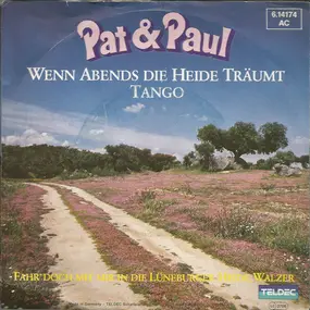 Pat & Paul - Wenn Abends Die Heide Träumt (Tango) / Fahr' Doch Mit Mir In Die Lüneburger Heide (Walzer)