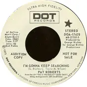 Pat Roberts - I'm Gonna Keep Searching