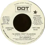 Pat Roberts - I'm Gonna Keep Searching