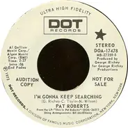Pat Roberts - I'm Gonna Keep Searching