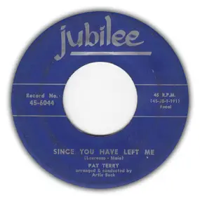 Pat Terry - Since You Have Left Me / Love Me Again