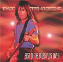 CD - Pat Travers - Best Of The Blues Plus Live!