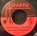 7inch Vinyl Single - Patti LaBelle And The Bluebells - Take Me For A Little While