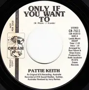 Pattie Keith - Only If You Want To