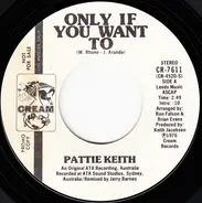 Pattie Keith - Only If You Want To