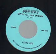 7inch Vinyl Single - Patty Dee - We've All Had Enough
