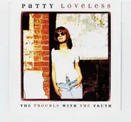 Patty Loveless - The Trouble With The Truth