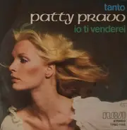 Patty Pravo - Tanto / Io Ti Venderei