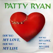 Patty Ryan - (You're) My Love, (You're) My Life