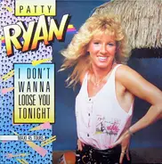 Patty Ryan - I Don't Wanna Loose You Tonight