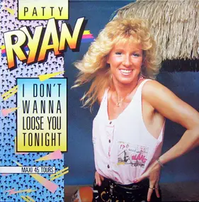 Patty Ryan - I Don't Wanna Loose You Tonight