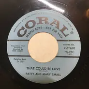 Patty Small And Mary Small - That Could Be Love / One Five-Seven Singles