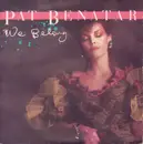7'' - Pat Benatar - We Belong - Blue Injection Labels