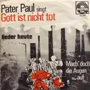 7inch Vinyl Single - Pater Gerhard Paul - Gott Ist Nicht Tot / Mach Doch Nur Die Augen Auf!