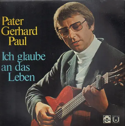 Pater Gerhard Paul - Ich Glaube An Das Leben