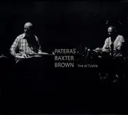 CD - Pateras / Baxter / Brown - Live At L'Usine - Digipak