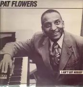 LP - Pat Flowers - I Ain't Got Nobody