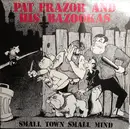 LP - Pat Frazor And His Bazookas - Small Town Small Mind