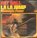 7inch Vinyl Single - Pat Hall - La La Jump / Midnight Fever