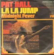 Pat Hall - La La Jump / Midnight Fever