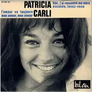 7inch Vinyl Single - Patricia Carli - Hier, J'ai Rencontré Ma Mère