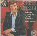 7inch Vinyl Single - Patrick Nielsen - Bleib Doch Ganz Einfach Bis Zum Frühstück