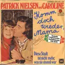 7inch Vinyl Single - Patrick Nielsen und Caroline Nielson - Komm Doch Wieder, Mama