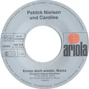 7inch Vinyl Single - Patrick Nielsen und Caroline Nielson - Komm Doch Wieder, Mama