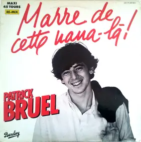 Patrick Bruel - Marre De Cette Nana-Là!