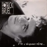 Patrick Bruel - J'te L'dis Quand Même